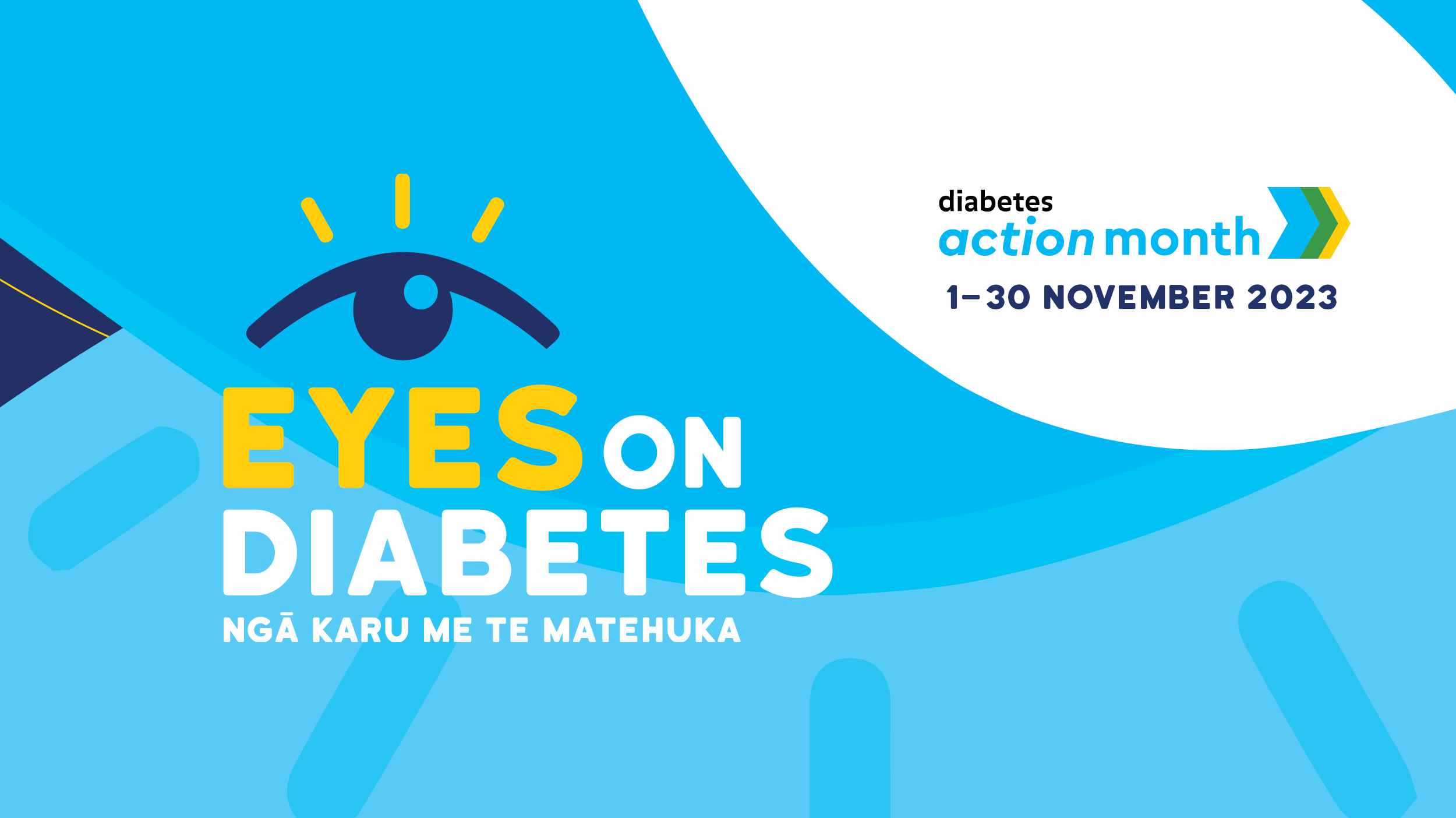 Eyes on Diabetes: Nga karu me te matekura, Diabetes Action Month - November 2023.